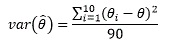 The variance of theta hat is equal to the sum over i from 1 to 10 of the square of the quantity of theta sub i minus theta over 90.